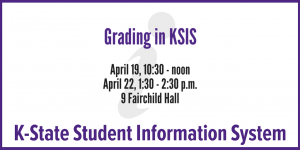 Grading in KSIS, April 19, 10:30-noon; April 22, 1:30-2:30 pm