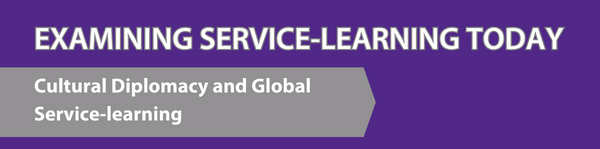 Examining Service-Learning Today: Cultural diplomacy and global service-learning 