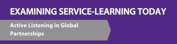Examining Service-Learning Today: Active Listening in Global Partnerships